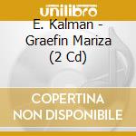 E. Kalman - Graefin Mariza (2 Cd) cd