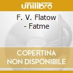 F. V. Flatow - Fatme cd