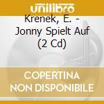 Krenek, E. - Jonny Spielt Auf (2 Cd) cd