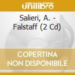 Salieri, A. - Falstaff (2 Cd) cd
