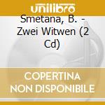 Smetana, B. - Zwei Witwen (2 Cd) cd