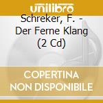 Schreker, F. - Der Ferne Klang (2 Cd) cd