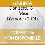 Donizetti, G - L'elisir D'amore (2 Cd) cd