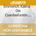 Emmerich Kalma - Die Csardasfurstin (2 Cd) cd
