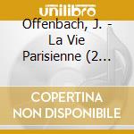 Offenbach, J. - La Vie Parisienne (2 Cd) cd