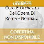 Coro E Orchestra Dell'Opera Di Roma - Norma (3 Cd) cd