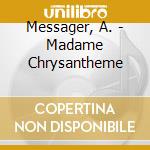 Messager, A. - Madame Chrysantheme cd
