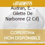 Audran, E. - Gilette De Narbonne (2 Cd) cd