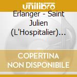 Erlanger - Saint Julien (L'Hospitalier) (2 Cd) cd