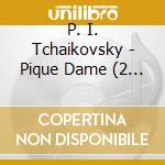 P. I. Tchaikovsky - Pique Dame (2 Cd) cd