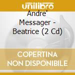 Andre' Messager - Beatrice (2 Cd) cd