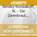 Rimsky-Korssakoff, N. - Die Zarenbraut -Rus- (2 Cd) cd musicale di Rimsky