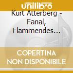 Kurt Atterberg - Fanal, Flammendes Land cd musicale di Kurt Atterberg