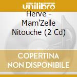 Herve - Mam'Zelle Nitouche (2 Cd) cd