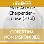 Marc-Antoine Charpentier - Louise (3 Cd) cd