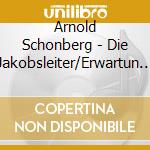 Arnold Schonberg - Die Jakobsleiter/Erwartun (2 Cd) cd musicale di Schoenberg, A.