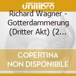 Richard Wagner - Gotterdammerung (Dritter Akt) (2 Cd) cd musicale di Wagner, R.