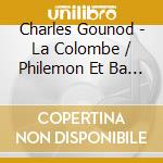 Charles Gounod - La Colombe / Philemon Et Ba (2 Cd) cd