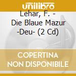 Lehar, F. - Die Blaue Mazur -Deu- (2 Cd) cd