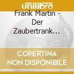 Frank Martin - Der Zaubertrank (La Vin H (2 Cd) cd musicale di Martin, F.