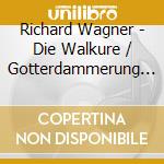 Richard Wagner - Die Walkure / Gotterdammerung (2 Cd) cd musicale di Wagner, R.
