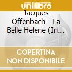 Jacques Offenbach - La Belle Helene (In Dt.Spr.) cd