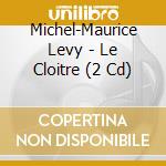 Michel-Maurice Levy - Le Cloitre (2 Cd) cd