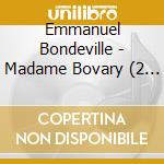 Emmanuel Bondeville - Madame Bovary (2 Cd) cd
