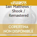 Iain Matthews - Shook / Remastered cd