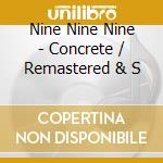 Nine Nine Nine - Concrete / Remastered & S cd