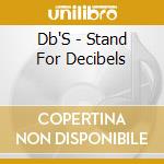 Db'S - Stand For Decibels cd
