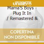Mama'S Boys - Plug It In / Remastered & cd