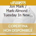 Jon Mark / Mark-Almond - Tuesday In New York cd