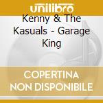 Kenny & The Kasuals - Garage King cd