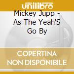 Mickey Jupp - As The Yeah'S Go By cd