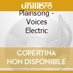 Plainsong - Voices Electric cd