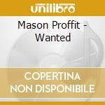Mason Proffit - Wanted cd