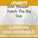 John Stewart - Punch The Big Guy cd