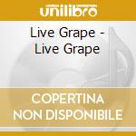 Live Grape - Live Grape cd musicale di Live Grape