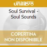 Soul Survival - Soul Sounds cd musicale di Soul Survival