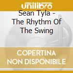 Sean Tyla - The Rhythm Of The Swing cd