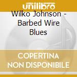 Wilko Johnson - Barbed Wire Blues cd