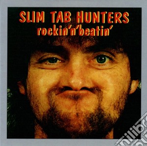 Slim Tab Hunters - Rockin N Beatin cd musicale di Slim Tab Hunters