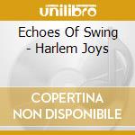 Echoes Of Swing - Harlem Joys cd