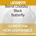 Bernd Lhotzky - Black Butterfly cd