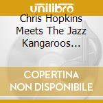 Chris Hopkins Meets The Jazz Kangaroos Vololume 2 (Live) / Various cd