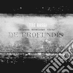 Godard / Ebner / Santana / Benevoli / Grandi - De Profundis- Tre Bassi/Tre Bassi: Paul Willenbrock, Alain Buet, Philippe Roche, Michel Godard, Serpent cd