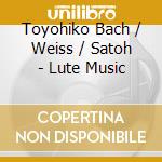 Toyohiko Bach / Weiss / Satoh - Lute Music cd