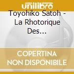 Toyohiko Satoh - La Rhotorique Des Dieux-Werke Fur Laute cd
