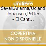 Savall,Arianna/Udland Johansen,Petter - El Cant De La Sibil.La & Draumkvedet cd musicale